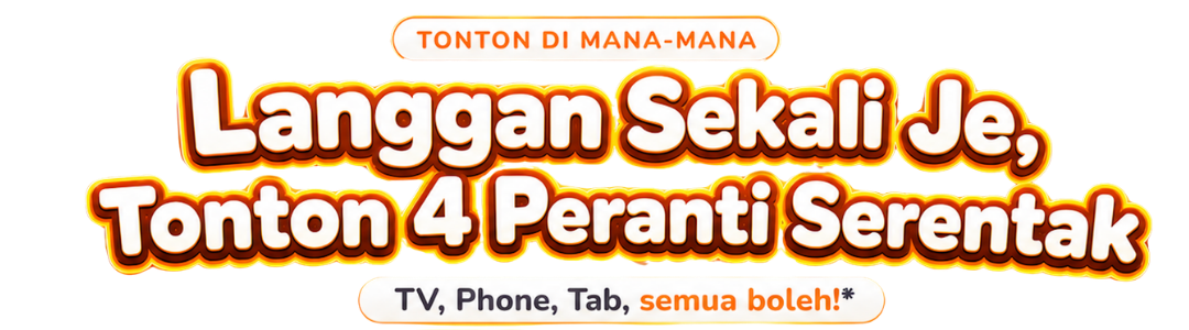 Tonton Di Mana-Mana - Langgan Sekali Je, Tonton 4 Peranti Serentak - TV, Phone, Tab, semua boleh!