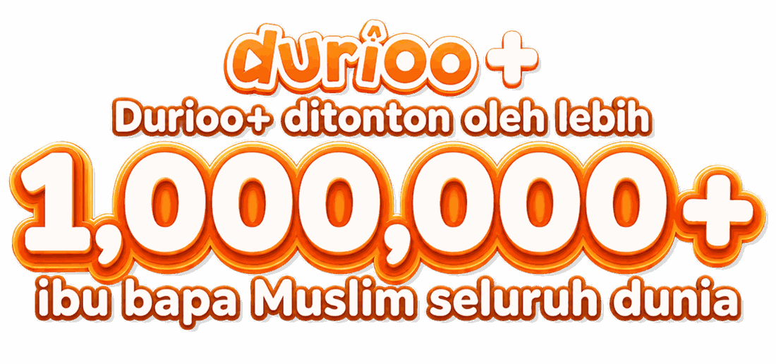 Durioo+ ditonton oleh lebih 1,000,000+ ibu bapa Muslim seluruh dunia